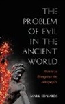 Mark Edwards - The Problem of Evil in the Ancient World