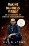 Justin Lodge - MAKING DARKNESS VISIBLE (HardCover)