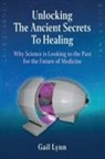 Gail Lynn - Unlocking the Ancient Secrets to Healing