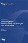 Emerging Micro Manufacturing Technologies and Applications