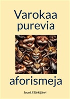 Jouni J Särkijärvi - Varokaa purevia aforismeja