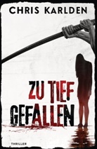 Chris Karlden - Zu tief gefallen: Thriller