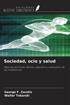 Walter Tokarski, George F. Zarotis - Sociedad, ocio y salud