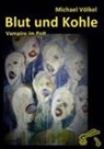 Michael Völkel - Blut und Kohle - Vampire im Pott
