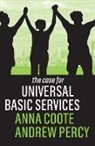 Anna Coote, Coote Anna, Andrew Percy, Percy Andrew - The Case for Universal Basic Services