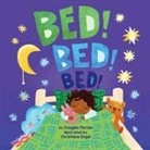 Douglas Florian, Christiane Engel - Bed! Bed! Bed! (a Baby Steps Bedtime Board Book for Toddlers)