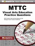 Mometrix Michigan Teacher Certification, Mometrix Michigan Teacher Certification Test Team - Mttc Visual Arts Education Practice Questions