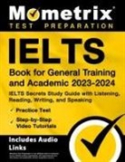Matthew Bowling, Matthew Bowling - Ielts Book for General Training and Academic 2023-2024 - Ielts Secrets Study Guide with Listening, Reading, Writing, and Speaking, Practice Test, Step-By-Step Video Tutorials