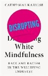 Cathy-Mae Karelse - Disrupting White Mindfulness
