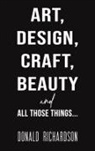 Donald Richardson - Art, Design, Craft, Beauty and All Those Things