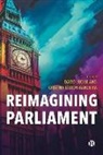 David Judge, David (School of Government and Public Policy Judge, Cristina Leston-Bandeira, Cristina (School of Politics and International Studies Leston-Bandeira - Reimagining Parliament