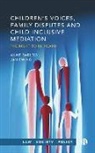 Anne Barlow, Anne (University of Exeter) Barlow, Jan Ewing, Jan (University of Exeter) Ewing - Children’s Voices, Family Disputes and Child-Inclusive Mediation