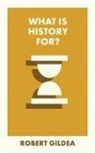 Robert Gildea, Robert (Worcester College Gildea - What Is History For?