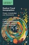 Colleen Hammelman, Kristin Reynolds, Charles Z Levkoe, Charles Z. Levkoe - Radical Food Geographies