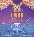 Natasha Donovan, Katherine Hocker, Natasha Donovan - I Was: The Stories of Animal Skulls