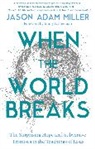 Jason A Miller, Jason Adam Miller - When the World Breaks