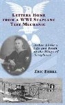 Eric Ehrke - Letters Home from a WWI Seaplane Test Mechanic (HC)