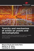 Maysa Paula da Costa Reis, Carolina R. Costa, Maria R. R. Silva - Toxicity and mechanism of action on yeasts and dermatophytes