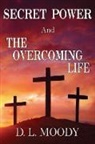 D. L. Moody - SECRET POWER and THE OVERCOMING LIFE