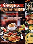 Florian Lange - Das große Ketogene Ernährung Rezeptbuch