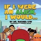 Rachel Lyn - If I were an alien, I would