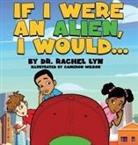 Rachel Lyn - If I were an alien, I would