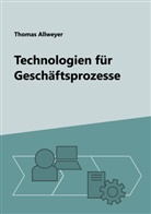 Thomas Allweyer - Technologien für Geschäftsprozesse