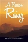 Rachel Vanderwood - A Passion Rising