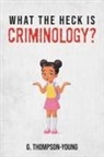 G. Thompson-Young - What the HECK is Criminology?