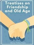 Marcus Tullius Cicero - Treatises on Friendship and Old Age