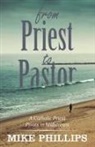 Mike Phillips - From Priest to Pastor