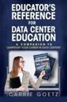Carrie Goetz - Educator's Reference for Data Center Education