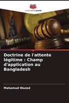 Mahamud Wazed - Doctrine de l'attente légitime : Champ d'application au Bangladesh