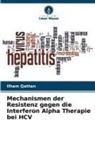 Ilham Qattan - Mechanismen der Resistenz gegen die Interferon Alpha Therapie bei HCV