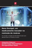 Senthil Rajan Dharmalingam, Murugananthan Gopal, Subashini Rajaram - Nano Emulgel: um medicamento inovador na remissão da rosácea