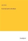 Jules Verne - From the Earth to the Moon