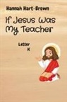 Hannah L Hart-Brown - If Jesus Was My Teacher