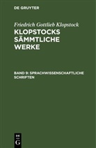 Friedrich Gottlieb Klopstock - Friedrich Gottlieb Klopstock: Klopstocks sämmtliche Werke - Band 9: Sprachwissenschaftliche Schriften