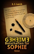 S I Lerch, S. I. Lerch - Geheime Botschaften für Sophie