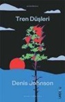 Denis Johnson - Tren Düsleri