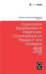 Leonard H. Friedman, Heather Hanson, Mark J. Moir, Grant T. Savage, Jason A. Wolf - Organization Development in Healthcare