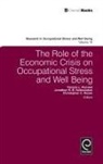 Jonathon R. B. Halbesleben, Pamela L. Perrewe, Pamela L. Perrewé, Christopher C. Rosen - The Role of the Economic Crisis on Occupational Stress and Well Being