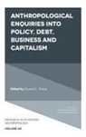 Donald C. Wood, Donald C. (Graduate School of Medicine Wood - Anthropological Enquiries Into Policy, Debt, Business and Capitalism