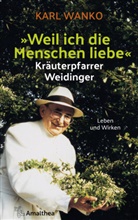 Karl Wanko - Weil ich die Menschen liebe - Kräuterpfarrer Weidinger