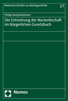Philipp Georg Kampmann - Die Entstehung der Nacherbschaft im Bürgerlichen Gesetzbuch