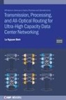Le Nguyen Binh, Le Nguyen (Huawei Technologies Duesseldorf GmbH Binh - Transmission, Processing, and All-Optical Routing for Ultra-High Capacity Data Center Networking (Second Edition)