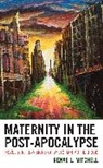 Renae L. Mitchell - Maternity in the Post-Apocalypse