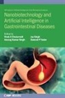 Vivek K Chaturvedi, Vivek K. Chaturvedi, Vivek K. (Scientist Chaturvedi, Anurag Kumar Singh, Anurag Kumar (Postdoctoral Research Associate Singh, Jay Singh... - Nanobiotechnology and Artificial Intelligence in Gastrointestinal Diseases