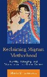 Maria D. Lombard, Maria D. Lombard - Reclaiming Migrant Motherhood