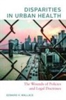 Edward V Wallace, Edward V. Wallace - Disparities in Urban Health